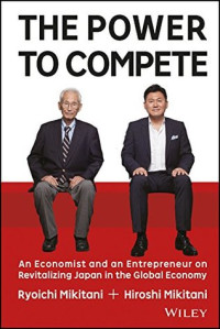 Image of The Power To Compete :An Economist And An Enterpreneur On Revitalizing Japan In The Global Economy