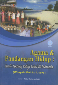 Image of Agama & Pandangan Hidup : Studi Tentang Religi Lokal di Indonesia (Wilayah Maluku Utara)