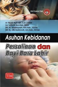 Image of Asuhan Kebidanan Persalinan dan Bayi Baru Lahir : Dilengkapi dengan 225 Soal-Soal Latihan dan 225 Istilah-Istilah Kebidanan