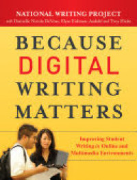Image of Because Digital Writing Matters : Improving Student Writing in Online and Multimedia Environments