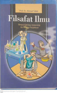 Image of Filsafat Ilmu: Mengurai Ontologi, Epistemologi dan Aksiologi Pengetahuan
