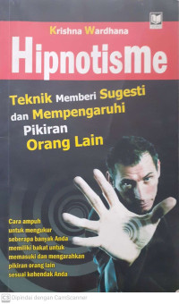 Image of Hipnotisme. Teknik Memberi Sugesti dan Mempengaruhi Pikiran orang Lain