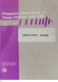 Image of Outpatient Management of Young Children with ARI: A Four-Day Clinical Course. Director’s Guide