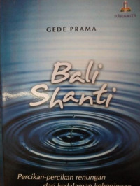 Image of Bali Shanti : Percikan-percikan renungan dari kedalaman keheningan