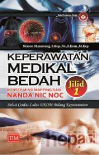Image of Keperawatan Medikal Bedah : Konsep Mind Mapping dan NANDA NIC NOC Solusi Cerdas Lulus UKOM Bidang Keperawatan Jilid 1