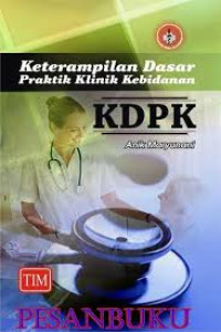 Image of Keterampilan Dasar Praktik Klinik Kebidanan (KDPK)
