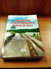 Image of Organisasi dan Manajemen Subak Di Bali