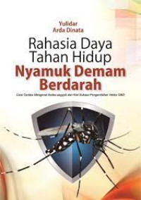 Image of Rahasia Daya Tahan Hidup Nyamuk Demam Berdarah: Cara Cerdas
Mengenal Aedes aegypti dan Kiat Sukses Pengendalian Vektor DBD