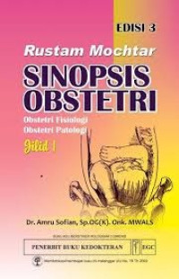 Image of Rustam Mokhtar Sinopsis Obstetri : Obstetri Fisiologi Obstetri Patologi (Edisi 3 Jilid 1)