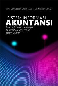 Image of Sistem Informasi Akuntansi : Beserta contoh penerapan aplikasi SIA sederhana dalam UMKM
