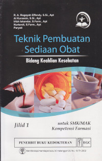 Image of Teknik Pembuatan Sediaan Obat : Bidang Keahlian Kesehatan untuk SMK/MA Kompetensi Farmasi. Jilid 1