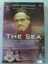 Image of The Sea : Kisah Pergulatan Seorang Pria yang Berusaha Terlepas dari Perkabungan, Kenangan, dan Cinta yang Tiba-tiba Hilang Darinya