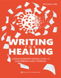 Image of Writing for Healing: Catatan Inspiratif Tentang Covid-19 Dari Berbagai Sudut Pandang