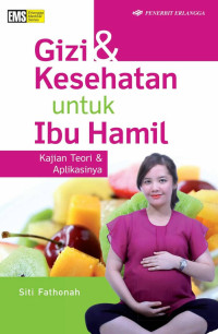 Image of Gizi & Kesehatan untuk Ibu Hamil: Kajian Teori & Aplikasinya