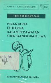 Image of Seri Keperawatan: Peran Serta Keluarga dalam Perawatan Klien Gangguan Jiwa