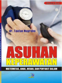 Image of Asuhan Keperawatan : Maternitas, Anak, Bedah, Dan Penyakit Dalam