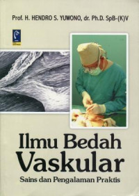 Image of Ilmu Bedah Vaskular. Sains dan Pengalaman Praktis